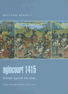 Agincourt 1415: Triumph Against the Odds