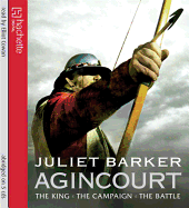 Agincourt: The King, the Campaign, the Battle