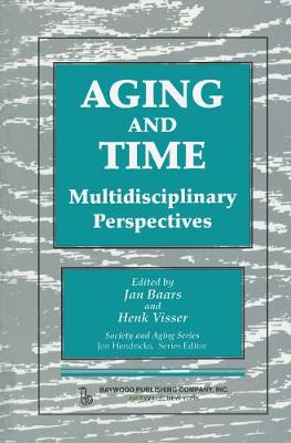 Aging and Time: Multidisciplinary Perspectives, Illustrated Edition - Visser, Henk (Editor), and Baars, Jan (Editor)