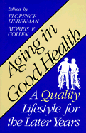 Aging in Good Health - Lieberman, Florence, and Collen, Morris F