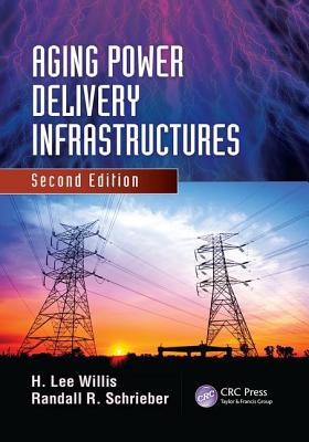 Aging Power Delivery Infrastructures - Willis, H. Lee, and Schrieber, Randall R.