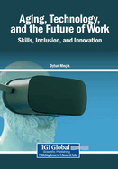 Aging, Technology, and the Future of Work: Skills, Inclusion, and Innovation