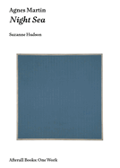Agnes Martin: Night Sea