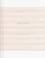 Agnes Martin: The Distillation of Color