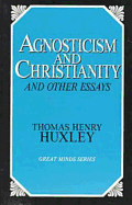 Agnosticism and Christianity and Other Essays