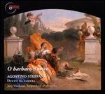 Agostino Steffani: O Barbaro Amore