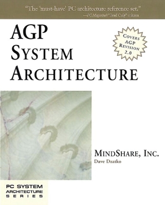 Agp System Architecture - MindShare, Inc., and Dzatko, Dave
