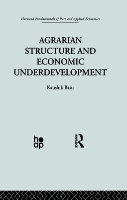 Agrarian Structure and Economic Underdevelopment - Basu, K.