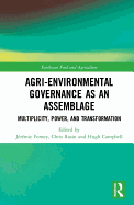 Agri-environmental Governance as an Assemblage: Multiplicity, Power, and Transformation