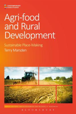 Agri-Food and Rural Development: Sustainable Place-Making - Marsden, Terry, Professor