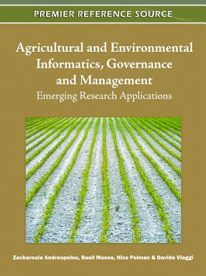 Agricultural and Environmental Informatics, Governance and Management: Emerging Research Applications - Andreopoulou, Zacharoula (Editor), and Manos, Basil (Editor), and Polman, Nico (Editor)