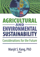 Agricultural and Environmental Sustainability: Considerations for the Future