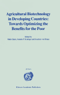 Agricultural Biotechnology in Developing Countries: Towards Optimizing the Benefits for the Poor