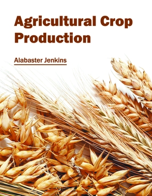 Agricultural Crop Production - Jenkins, Alabaster (Editor)