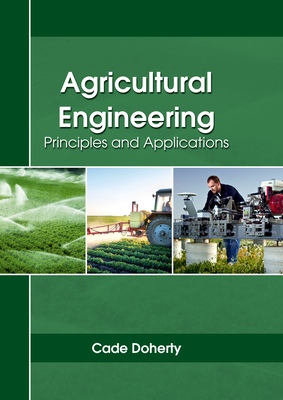 Agricultural Engineering: Principles and Applications - Doherty, Cade (Editor)