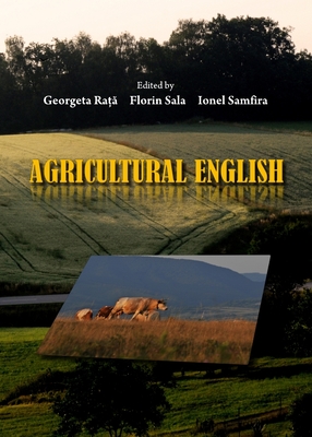 Agricultural English - Ra  , Georgeta (Editor), and Sala, Florin (Editor), and Samfira, Ionel (Editor)