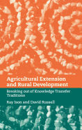 Agricultural Extension and Rural Development: Breaking Out of Knowledge Transfer Traditions
