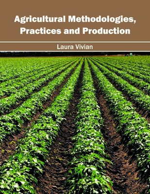 Agricultural Methodologies, Practices and Production - Vivian, Laura (Editor)