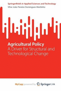 Agricultural Policy: A Driver for Structural and Technological Change