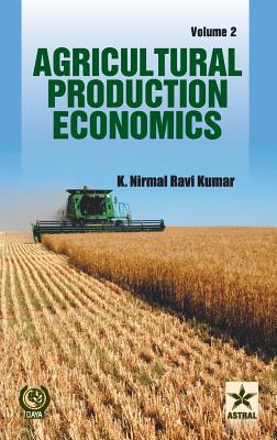 Agricultural Production Economics Vol. 2 - Kumar, K Nirmal Ravi