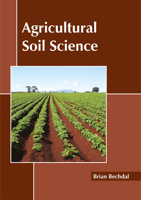 Agricultural Soil Science - Bechdal, Brian (Editor)