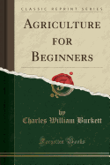 Agriculture for Beginners (Classic Reprint)