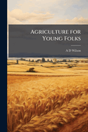 Agriculture for Young Folks