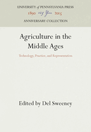 Agriculture in the Middle Ages: Technology, Practice, and Representation