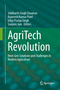 Agritech Revolution: Next-Gen Solutions and Challenges in Modern Agriculture
