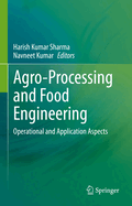 Agro-Processing and Food Engineering: Operational and Application Aspects