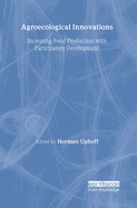 Agroecological Innovations: Increasing Food Production with Participatory Development