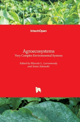 Agroecosystems: Very Complex Environmental Systems - Soloneski, Sonia (Editor), and Larramendy, Marcelo L. (Editor)