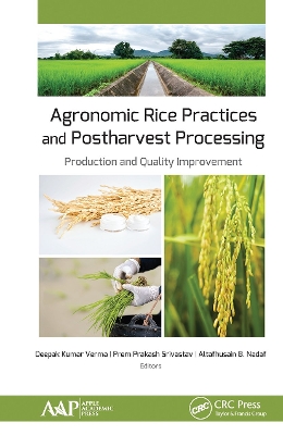 Agronomic Rice Practices and Postharvest Processing: Production and Quality Improvement - Verma, Deepak Kumar (Editor), and Srivastav, Prem Prakash (Editor), and Nadaf, Altafhusain B (Editor)