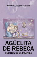 Aguelita de Rebeca: Cuentos de La Infancia