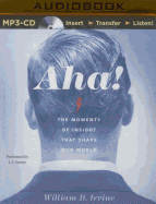Aha!: The Moments of Insight That Shape Our World