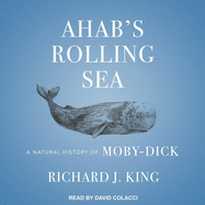 Ahab's Rolling Sea: A Natural History of Moby-Dick