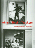 Ahlam Shibli: Trackers - Shibli, Ahlam (Photographer), and Szymczyk, Adam (Text by), and Berger, John (Text by)