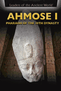 Ahmose I: Pharaoh of the 18th Dynasty