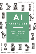 AI Afterlives: Digital Memory and Synthetic Pasts