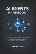 AI Agents Handbook: A Comprehensive Guide to Designing, Building, and Deploying Autonomous Multi-Agent Systems with LangGraph and Large Language Models