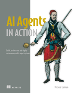 AI Agents in Action: Build, Orchestrate, and Deploy Autonomous Multi-Agent Systems
