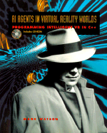 AI Agents in Virtual Reality Worlds: Programming Intelligent VR in C++