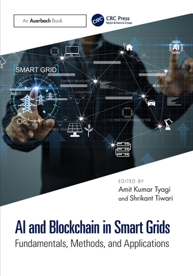 AI and Blockchain in Smart Grids: Fundamentals, Methods, and Applications - Tiwari, Shrikant (Editor), and Kumar Tyagi, Amit (Editor)