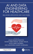 AI and Data Engineering for Healthcare: Real-World Applications and Case Studies