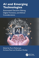 AI and Emerging Technologies: Automated Decision-Making, Digital Forensics, and Ethical Considerations
