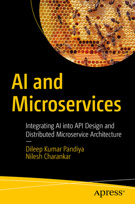 AI and Microservices: Integrating AI into API Design and Distributed Microservice Architecture - Pandiya, Dileep Kumar, and Charankar, Nilesh