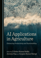 AI Applications in Agriculture: Enhancing Productivity and Sustainability