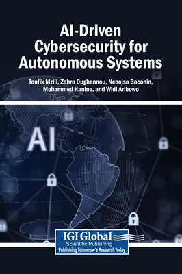 AI-Driven Cybersecurity for Autonomous Systems - Mzili, Toufik (Editor), and Oughannou, Zahra (Editor), and Bacanin, Nebojsa (Editor)