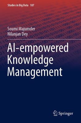 AI-empowered Knowledge Management - Majumder, Soumi, and Dey, Nilanjan