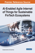 AI-Enabled Agile Internet of Things for Sustainable FinTech Ecosystems